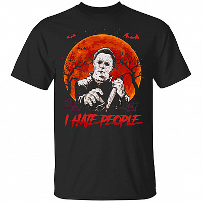 I Hate People Michael Halloween My-ers T-Shirt