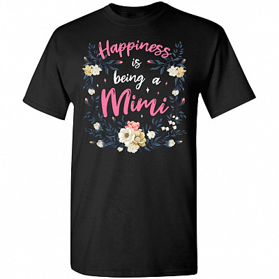Happiness Is Being A Mimi Floral T-Shirt | Funny Mother's Day Gift Tee