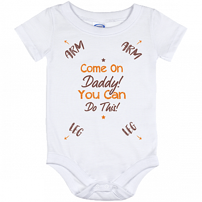 Come On Daddy You Can Do This Baby Onesie - Baby Infant Bodysuit