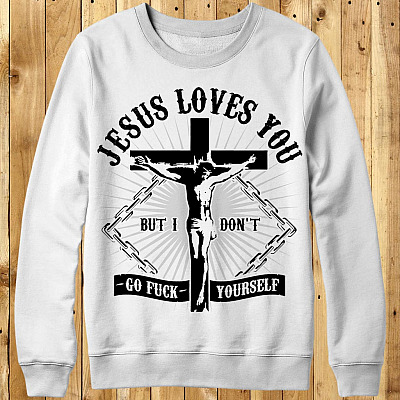 Alternative view of Jesus Loves You But I Don't Go Fuck Yourself Hoodie - Sweatshirt - Long Sleeve Shirt