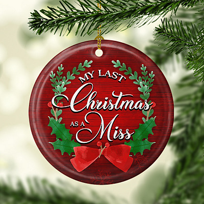 Alternative view of My Last Christmas As A Miss Decorative Christmas Ornament Keepsake - Flat Circle Porcelain Ceramic Ornament