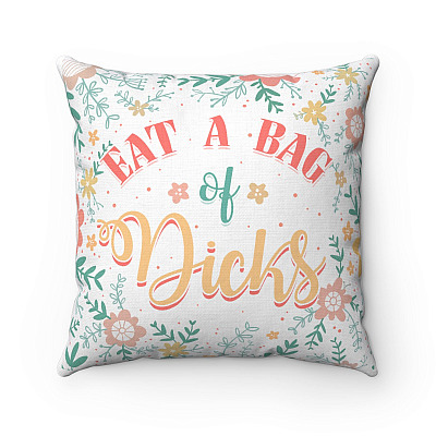 Eat a Bag of Dicks Funny Throw Pillow - Decorative Pillow - Indoor Outdoor Cushion