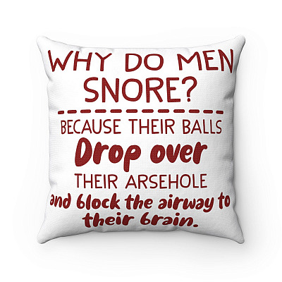 Why Do Men Snore Because Their Balls Drop Over Their Arsehole Throw Pillow – Decorative Pillow
