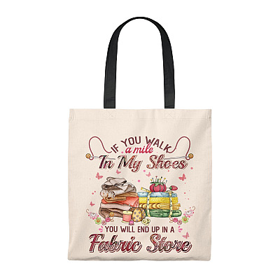 If You Work A Mile In My Shoes End Up In A Fabric Store Tote Bag - Shoulder Bag-Reusable Grocery Shopping Bag