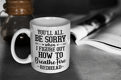 Alternative view of You'll All Be Sorry When I Figure Out How To Breathe Fire Redhead Ceramic Coffee Mug - Beer Stein - Water Bottle