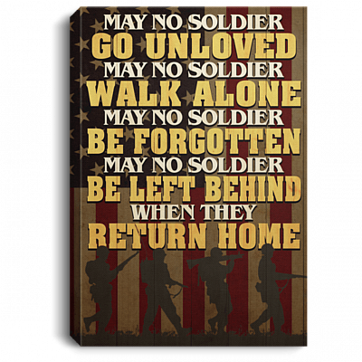 May No Soldier Go Unloved When They Return Home Framed Canvas Prints - Unframed Poster - Home Decor Wall Art