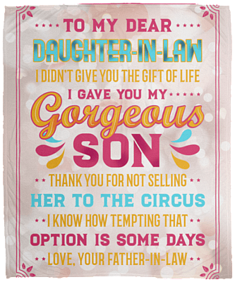 To My Dear Daughter-In-Law I Gave You My Gorgeous Son Fleece Blanket - Premium Sherpa Blanket - Woven Blanket