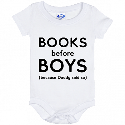 Alternative view of Books Before Boys Because Daddy Said So Funny Baby Onesie - Baby Infant Bodysuit White