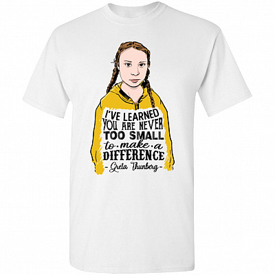 I've Learned You Are Never Too Small To Make A Gre-ta Difference T-shirt - V-neck