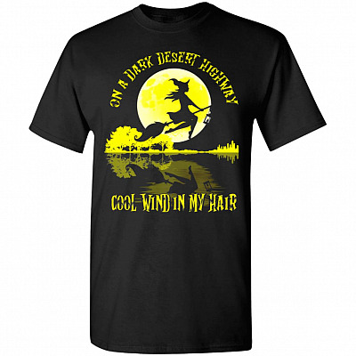 On A Dark Desert Highway Cool Wind My Hair Halloween Witch T-Shirt