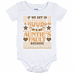 If We Get In Trouble It's My Auntie's Fault Because I Listened To Her Baby Onesie - Baby Infant Bodysuit