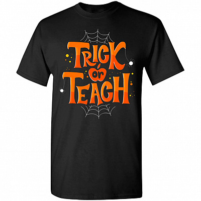 Trick Or Teach Halloween Teacher T-Shirt