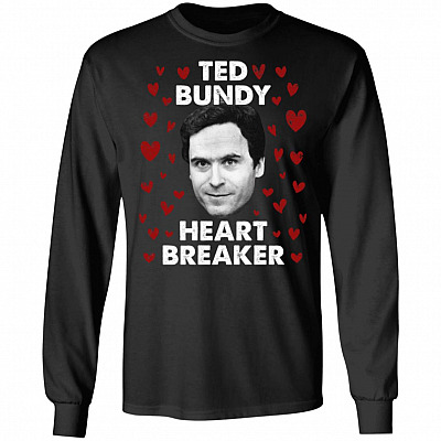 Ted Bundy Heart Breaker Funny Killer Long Sleeve - Hoodie - Sweatshirt