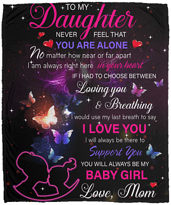 To My Daughter Never Feel That You Are Alone Fleece Blanket - Premium Sherpa Blanket - Woven Blanket