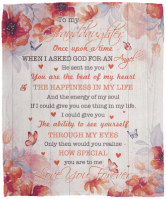 To My Granddaughter Once Upon A Time When I Asked God For An Angel He Sent Me You Fleece Blanket-Sherpa Blanket