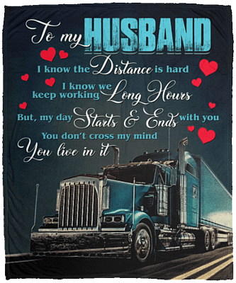 To My Husband I Know the Distance Is Hard Truck Driver Fleece Blanket-Premium Sherpa Blanket-Woven Blanket