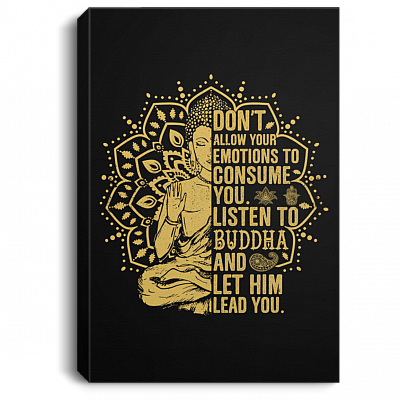 Don't Allow Your Emotions To Consume You Listen To Buddha Framed Canvas Prints - Unframed Poster - Wall Art