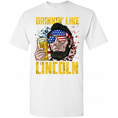 Funny 4th Of July Drinking Like Lincoln T-Shirt For Beer Lovers