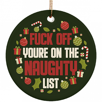 Fu-Ck Off You're on the Naugh-Ty List Christmas Ceramic Circle Ornament