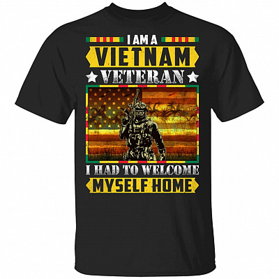 I Am A Vietnam Veteran I Had To Welcome Myself Home T-Shirt