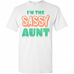 I'm The Sassy Aunt T-Shirt - Couples Shirt With Nephew and Niece