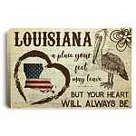 Louisiana A Place Your Feet May Leave But Your Heart Will Always Be Framed Canvas Prints - Unframed Poster