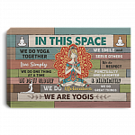 In This Space We Do Yoga Together We Smile And Serve Others Studio Framed Canvas - Unframed Poster