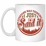 Everyone Was Thinking It I Just Said It Ceramic Coffee Mug - Beer Stein - Water Bottle - Color Changing Mug