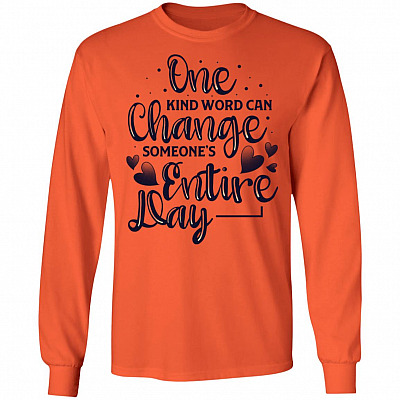 One Kind Word Can Change Someone's Entire Day Hoodie - Sweatshirt - Long Sleeve Shirt