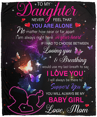 To My Daughter Never Feel That You Are Alone Fleece Blanket - Premium Sherpa Blanket - Woven Blanket