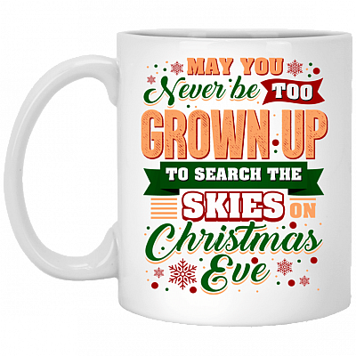 May You Never Be Too Grown Up to Search the Skies on Christmas Eve Ceramic Coffee Mug-Beer Stein-Water Bottle