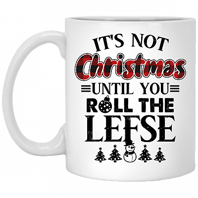 It's Not Christmas Until You Roll The Lefse Coffee Mug - Beer Stein - Water Bottle