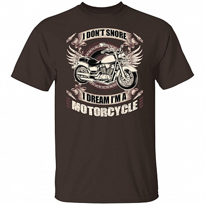 Alternative view of I Don't Snore I Dream I'm A Motorcycle - Funny T-Shirt