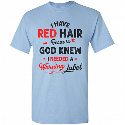 I Have Red Hair Beacause God Knew I Needed A Warning Label Youth T-Shirt - Kid Shirt