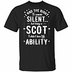 I Had the Right to Ramain Silent but Being a Scot T-Shirt