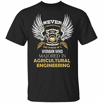 Never Underestimate The Power Of A Woman Who Majored In Agricultural Engineering T-Shirt