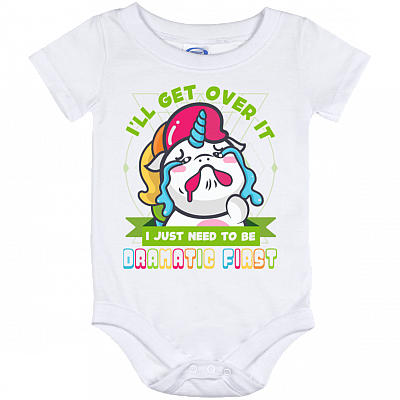 I'll Get Over It I Just Need To Be Dramatic First Funny Tantrum Baby Onesie - Baby Infant Bodysuit
