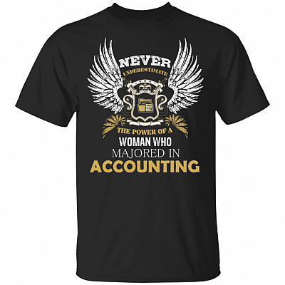Never Underestimate The Power Of A Woman Who Majored In Accounting T-Shirt