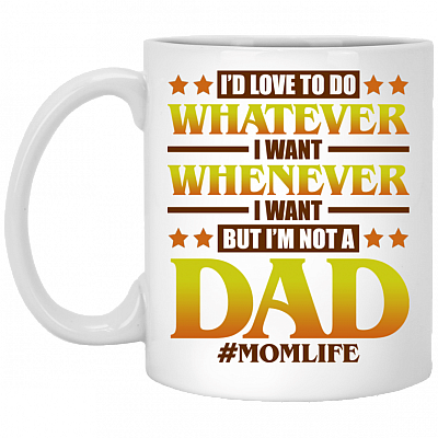 I'd Love To Do Whatever I Want Whenever I Want But I'm Not A Dad Coffee Mug - Beer Stein - Water Bottle