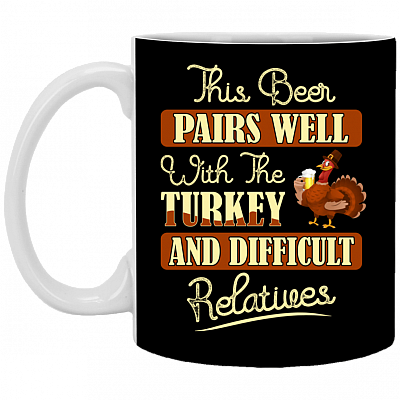 This Beer Pairs Well With The Turkey And Difficult Relatives Ceramic Coffee Mug - Beer Stein - Water Bottle