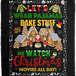 Let's Wear Pajamas Bake Stuff and Watch Christmas Movies All Day Fleece Blanket - Sherpa Blanket