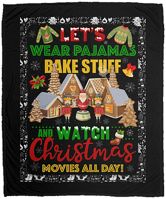 Let's Wear Pajamas Bake Stuff and Watch Christmas Movies All Day Fleece Blanket - Sherpa Blanket