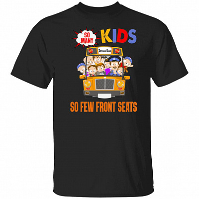 So Many Kids So Few Front Seats Funny Bus Driver T-Shirt