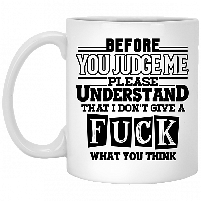 Before You Judge Me Please Understand Ceramic Coffee Mug - Beer Stein - Water Bottle
