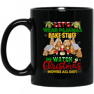 Let's Wear Pajamas Bake Stuff and Watch Christmas Movies All Day Coffee Mug - Beer Stein - Water Bottle