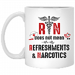 Nurse Gift R.N. Does Not Mean Refreshments & Narcotics Ceramic Coffee Mug-Water Bottle-Color Changing Mug
