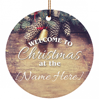 Welcome to the Christmas At Personalized Decorative Christmas Ornament - Circle Porcelain Ceramic Ornament