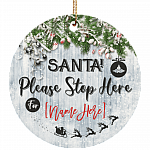 Santa Please Stop Here Personalized Decorative Christmas Ornament - Flat Circle Porcelain Ceramic Ornament