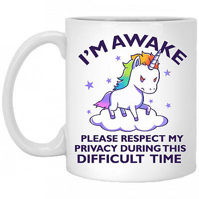 I'm Awake Please Respect My Privacy During This Difficult Time Coffee Mug - Travel Mug - Beer Stein