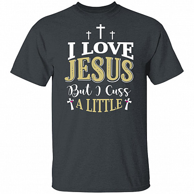 Alternative view of Love Jesus But I Cuss A Little - Funny Christian T-Shirt